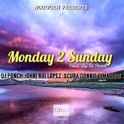 Monday 2 Sunday (feat. Johni Boi Lopez, Scuba & Donnie Dimaggio)