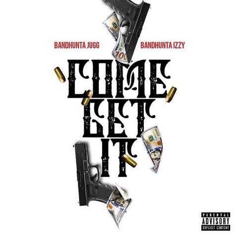 Come Get It (feat. Bandhunta Izzy)
