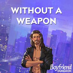 Without a Weapon