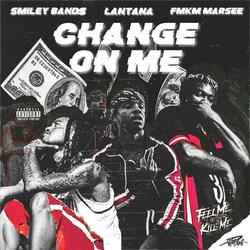 Change on Me (feat. Fmkm Marsee & Lantana)