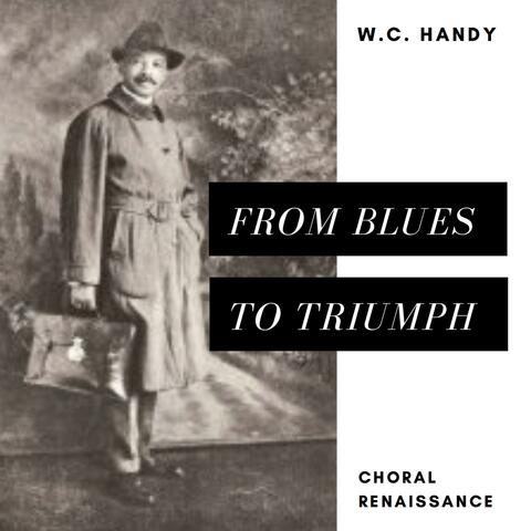 W.C. Handy Choral Renaissance: From Blues to Triumph