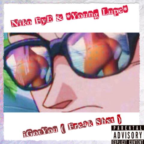 Igotyou (Freak Shxt) [feat. NikoFye]