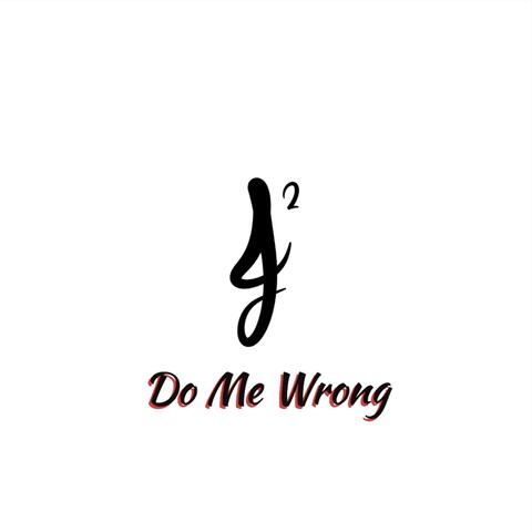 Do Me Wrong