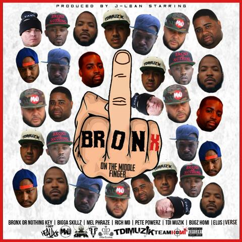 Bronx on the Middle Finger (feat. Bronx or Nothing Key, Bigga Skillz, Rich Mo, Pete Powerz, Tdi Muzik, Bugz Homi, Elus & Verse)