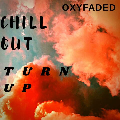 Chill Out Turn Up