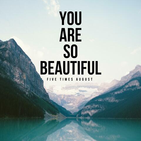 You Are So Beautiful