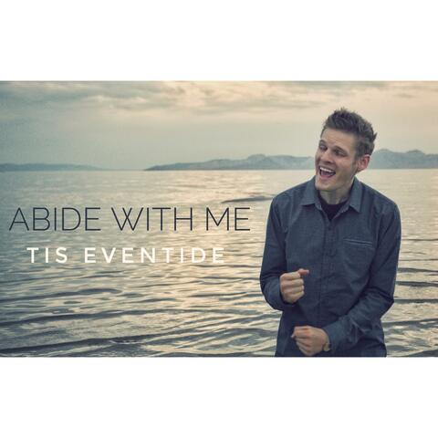 Abide With Me 'Tis Eventide