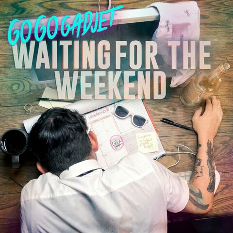 Waiting for the Weekend