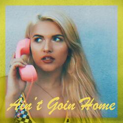 Ain't Goin' Home