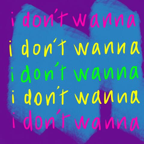 I Don't Wanna