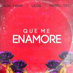 Que Me Enamore (feat. Laidil & Hansell Vill)