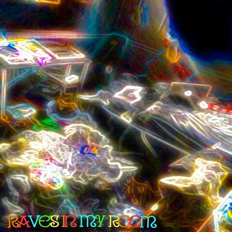 Raves In My Room
