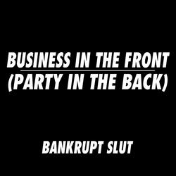 Business in the Front (Party in the Back)