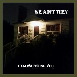 I Am Watching You