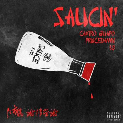 Saucin' (feat. Castro Guapo, PrinceDawn & LB)
