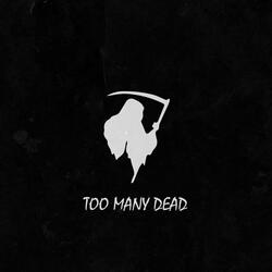Too Many Dead