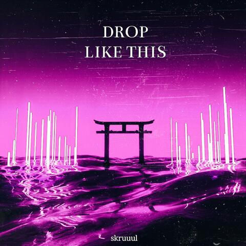 Drop Like This