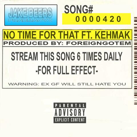 No Time for That (feat. Kehmak)