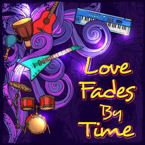 Love Fades by Time