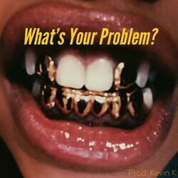 What's Your Problem?