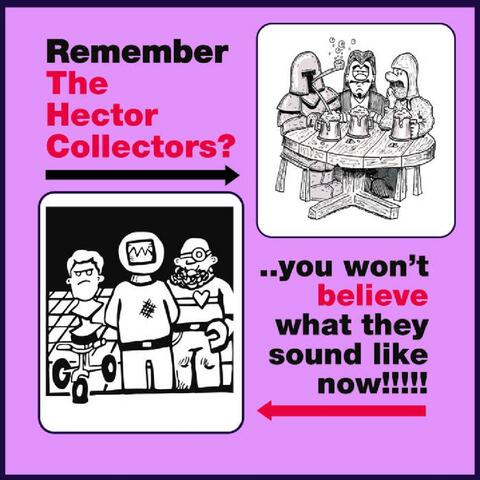 Remember the Hector Collectors? ... You Won't Believe What They Sound Like Now!!!!!