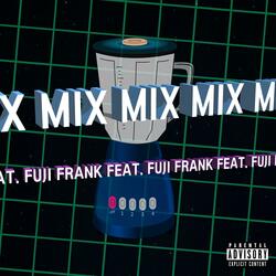 Mix (feat. Fuji Frank)