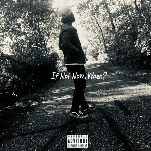 If Not Now, When?