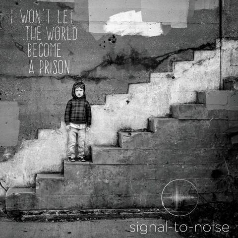 I Won't Let the World Become a Prison