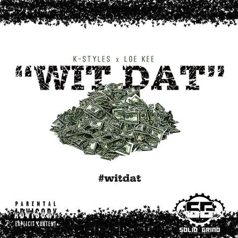 Wit Dat (feat. Loe Kee)