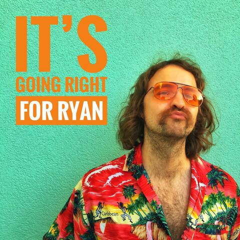 It's Going Right for Ryan