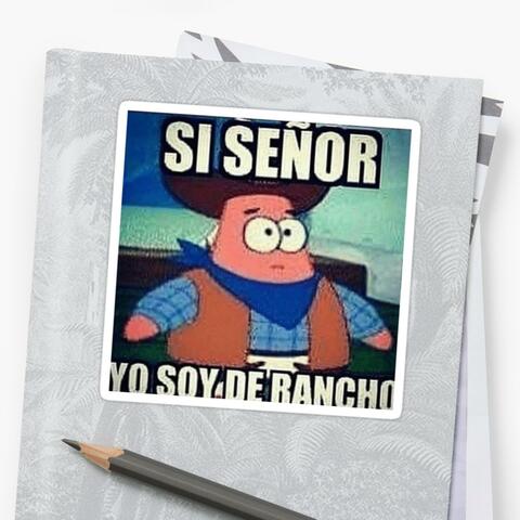 Si señor yo soy del rancho