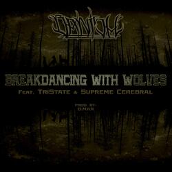 Breakdancing With Wolves (feat. TriState & Supreme Cerebral)