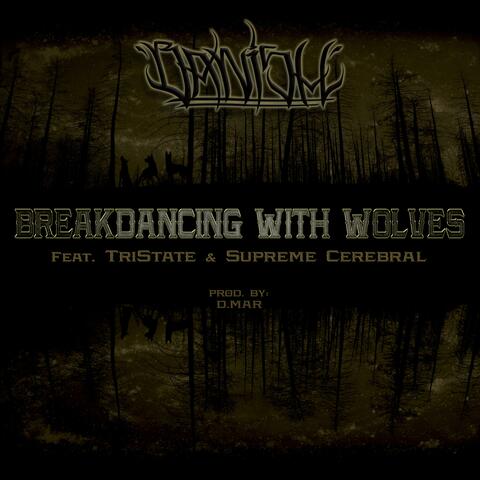 Breakdancing With Wolves (feat. TriState & Supreme Cerebral)