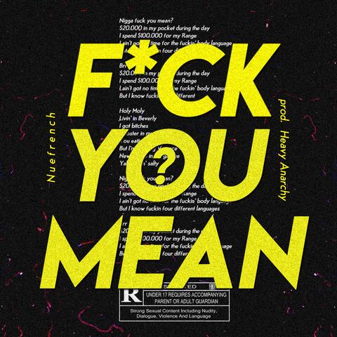 Fuck You Mean?! (feat. Heavy Anarchy)