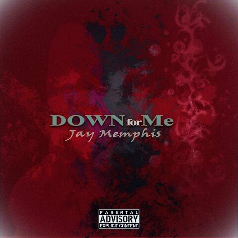 Down for Me