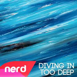 Diving in Too Deep