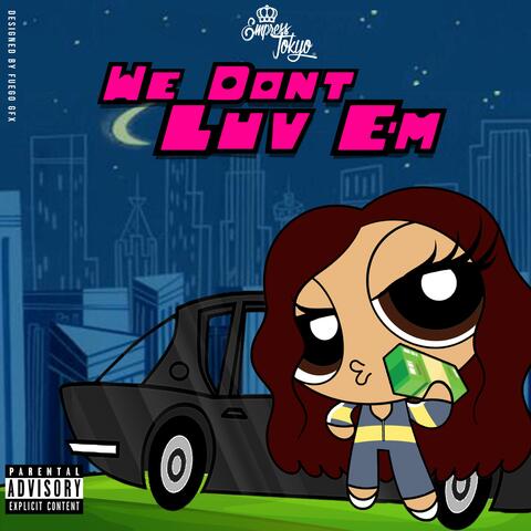 We Don't Luv Em