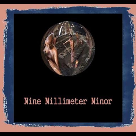 Nine Millimeter Minor