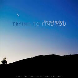 Trying to Find You