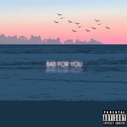 Bad for You