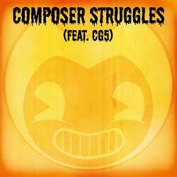 Composer Struggles (feat. Cg5)