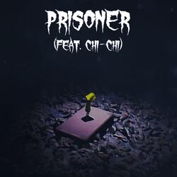 Prisoner (feat. Chi-Chi)