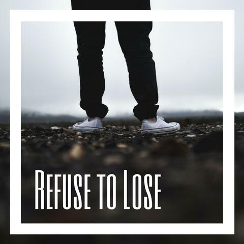 Refuse to Lose