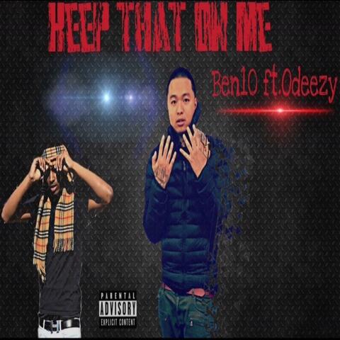 Keep That on Me (feat. Odeezy)