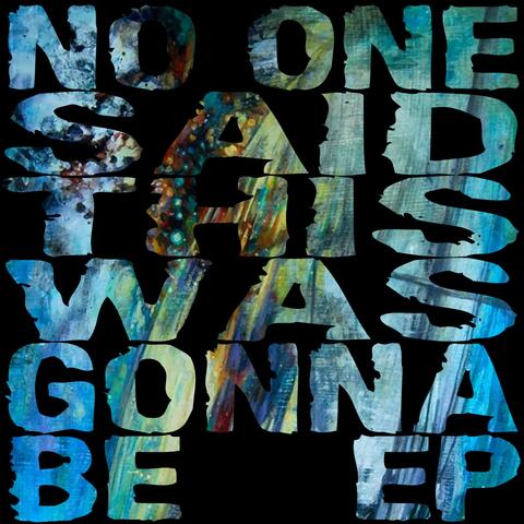 No One Said This Was Gonna Be EP