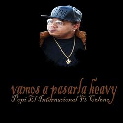 Vamos a Pasarla Heavy (feat. Colono)