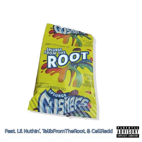 Gushers (feat. Lil Nuthin', TalibFromTheRoot & Cell Redd)