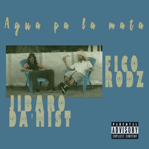 Agua Pa la Mata (feat. Jibaro Da Mist)