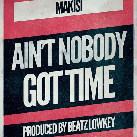 Ain't Nobody Got Time