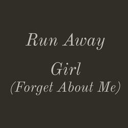 Run Away Girl (Forget About Me)